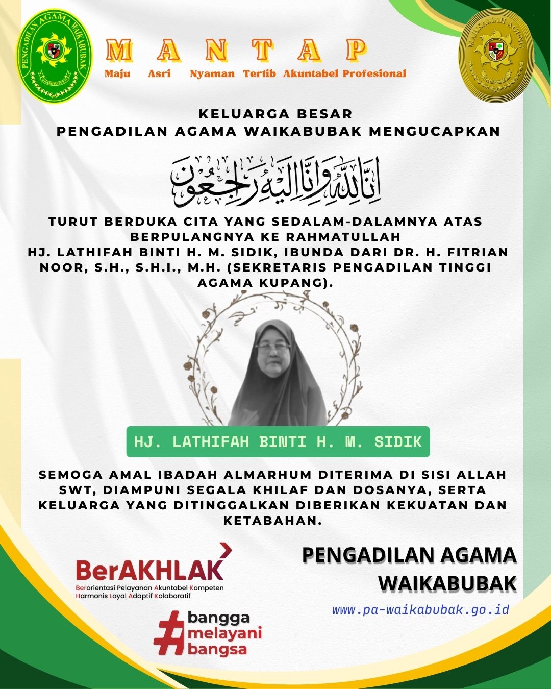 Pengadilan Agama Waikabubak turut berduka cita yang mendalam atas berpulangnya ke Rahmatullah Hj. Lathifah binti H. M. Sidik, Ibunda dari Dr. H. Fitrian Noor, S.H., S.H.I., M.H. (Sekretaris Pengadilan Tinggi Agama Kupang)	